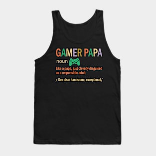 Gamer Papa Like A Papa Just Coleverly Disguised As A Responsible Adult Also Handsome Exceptional Tank Top